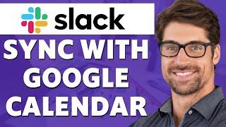 How to Sync Slack Status With Google Calendar (2025)