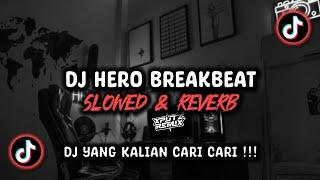 DJ HERO BREAKBEAT SLOWED VIRAL TIK TOK TERBARU 2024 !!!