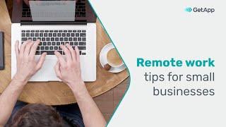 Remote Work Tips for Small businesses  | GetApp