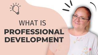 What is Professional Development?