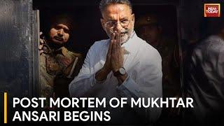 Mukhtar Ansari's Post Mortem Underway: Unveiling the Unseen | Mukhtra Ansari Death News Updates