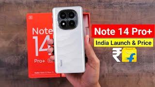 Redmi Note 14 Pro Plus Launch Date & Price in India Out | Redmi Note 14 Pro+ Price in India