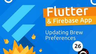 Flutter & Firebase App Tutorial #26 - Updating User Data