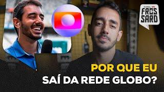 OS MOTIVOS DA MINHA SAÍDA DA GLOBO | Canal do Frossard