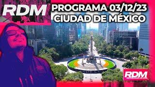 RESTO DEL MUNDO - Programa 03/12/23 - CIUDAD DE MÉXICO