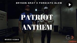 Bryson Gray - Patriot Anthem (Ft. Forgiato Blow ) [MUSIC VIDEO]