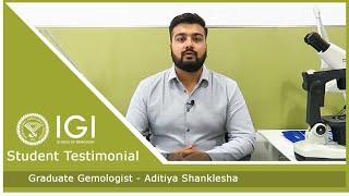 IGI Graduate Gemologist Student Testimonial - Aditiya Shanklesha