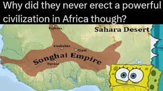 Africa never had Powerful Civilizations