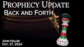 2024 10 27 John Haller's Prophecy Update "Back and Forth"