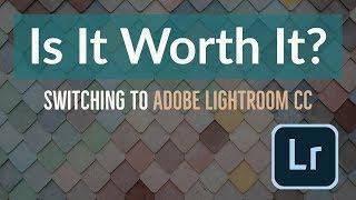 Is It Worth It? Switching From Adobe Lightroom Classic To Lightroom CC