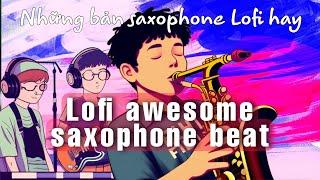 LOFI Best Saxophone Melody Ever 2023, Charming & Enjoy, Giai điệu Saxophone quyến rũ 2023