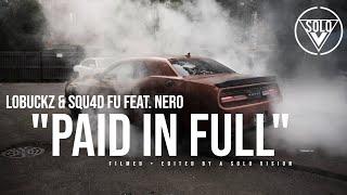 LoBuckz  & Squ4d Fu Feat. Nero - "Paid In Full" (Official Video) | Dir. By @aSoloVision