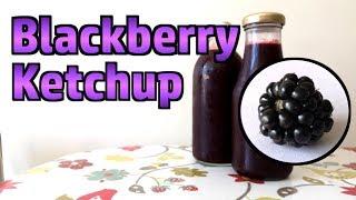 Blackberry Ketchup - Making A Table Sauce With (Mostly) Foraged Ingredients