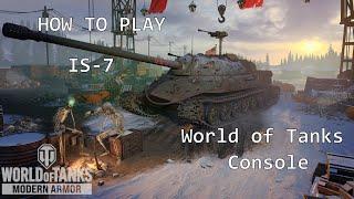 How to Play: IS 7 (World of Tanks Console)