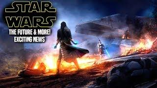 The Future Of Star Wars After Episode 9! Exciting News & More!