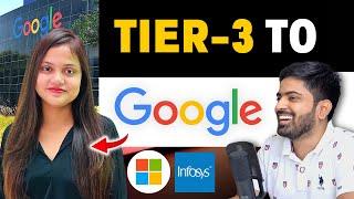 From Tier 3 College To Google | 6 Lakh CTC to 1000% Salary Hike  Inspirational Podcast