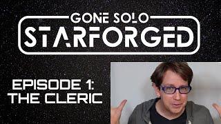 Gone Solo: Starforged Ep. 1 - The Cleric (Solo RPG)