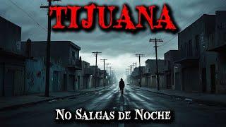 6 Historias Reales de Terror en Tijuana | No Salgas de Noche