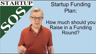 Startup Funding: How Much should you Raise in a Startup Funding Round?