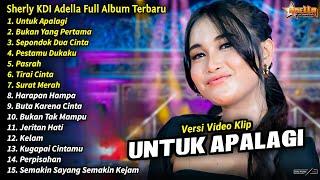 Sherly KDI Adella Full Album || Untuk Apalagi - Dangdut Koplo Henny Adella Full Album Terbaru 2024