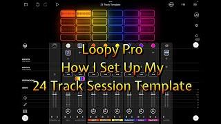 Loopy Pro Tutorial - How I Set Up My 24 Track Session Template