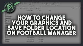 FM20 How To Change Your Graphics And Save Folder Location on Football Manager 2020