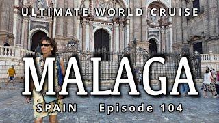  Cruise Port of MALAGA : Ultimate World Cruise / Ep. 104, Thegem on Costa del Sol ️