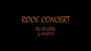 ROCK CONCERT 05-10-2024 SONEY DJ