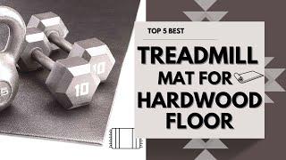 Top 5 Best Treadmill Mat for Hardwood Floor Review in 2023