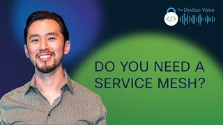 Do You Need A Service Mesh?