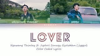 Lover - Ngawang Thinley ft. Jigdrel Sangay Gyaltshen @jwfproductions (color coded lyrics)