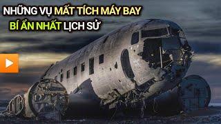 Những vụ MẤT TÍCH MÁY BAY bí ẩn nhất lịch sử