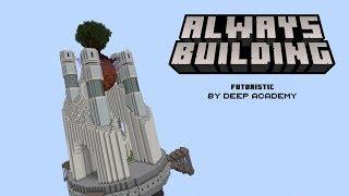 Minecraft: Always Building - Deep Academy