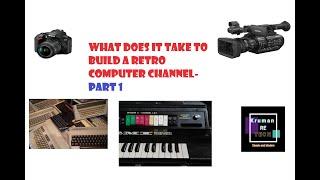 What it takes to build a retro computer channel  part 1