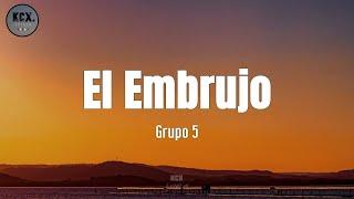 Grupo 5 - "El Embrujo" (Letra)