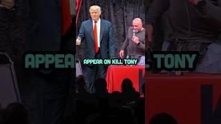 Donald Trump on JRE and Kill Tony? 