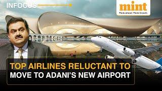 Why Top Airlines Are Reluctant To Shift To Adani’s Navi Mumbai Airport | Explained