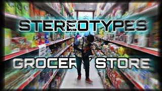 stereotypes : GROCERY STORE