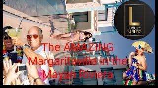 The AMAZING Margaritaville in the Mayan Riviera