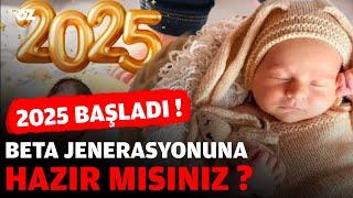 2025 BAŞLADI ! BETA JENERASYONUNA HAZIR MISINIZ ? | Konuk : Dr. Şeref Oğuz