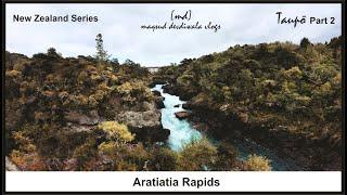 Aratiatia Rapids | Huka Falls | Taupō | Walking Tour | 4K | New Zealand Series | Taupō Part 2