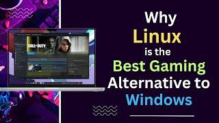 Why Linux is the Ultimate Gaming Alternative to Windows