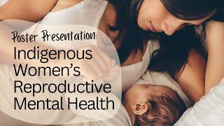 Indigenous Women's Reproductive Mental Health - Poster Presentation