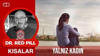 Yalnız Kadın  (S117) | Dr. RedPill Kısalar