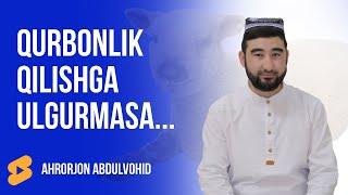 Qurbonlik Qilishga Ulgurmasa... | Ahrorjon Abdulvohid