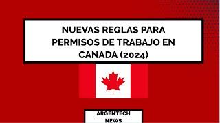 Nuevas reglas sobre permisos de trabajo en Canadá (noviembre de 2024)