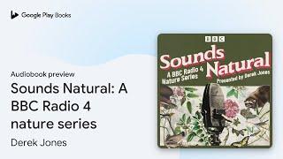 Sounds Natural: A BBC Radio 4 nature series by Derek Jones · Audiobook preview