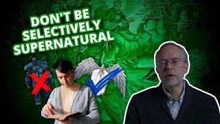 Why Understand the Bible With a Supernatural Worldview in Mind?