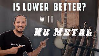 Is Lower Better? Nu Metal