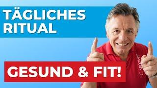 Der Reha Experte empfiehlt: Tägliches Ritual - So bleibst du fit und gesund! 